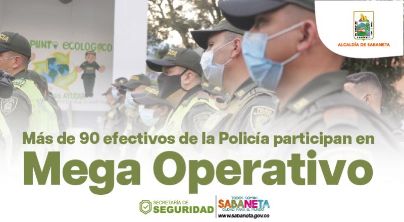 Ms de 90 efectivos de la polica realizaron mega operativo en Sabaneta