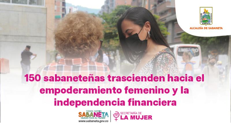150 sabaneteas trascienden hacia el empoderamiento femenino y la independencia financiera