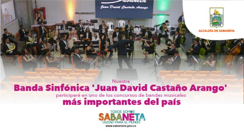 La Banda Sinfnica 'Juan David Castao Arango' de Sabaneta participar en uno de los concursos de bandas musicales ms importantes del pas